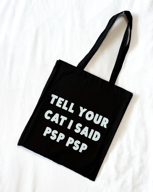TELL YOUR CAT I SAID PSP PSP TOTE BAG