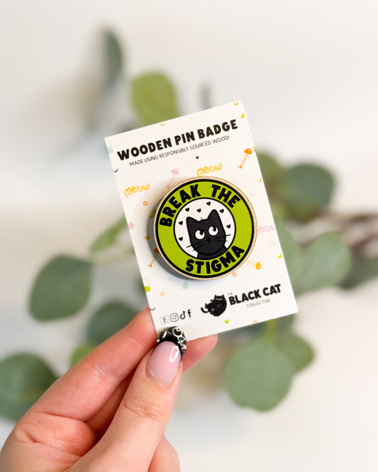 BREAK THE STIGMA BLACK CAT WOODEN PIN BADGE