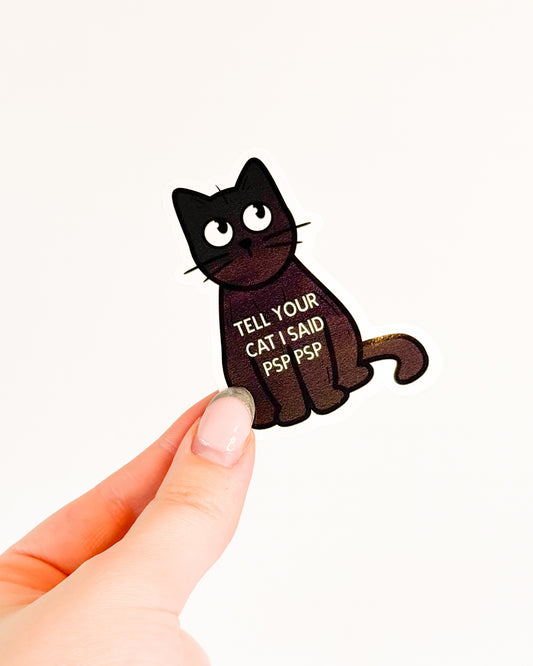BLACK CAT TELL YOUR CAT I SAID PSP PSP GLOSSY VINYL STICKER